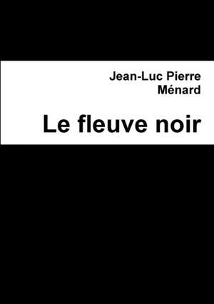 Le Fleuve Noir de Menard, Jean-Luc Pierre