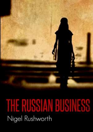 The Russian Business de Nigel Rushworth