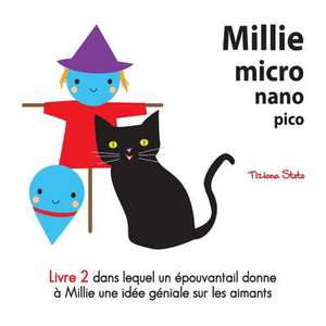 Millie Micro Nano Pico Livre 2 Dans Lequel Un Epouvantail Donne a Millie Une Idee Geniale Sur Les Aimants de Tiziana Stoto