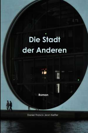 Die Stadt der Anderen de Daniel Kieffer