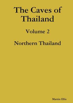 The Caves of Northern Thailand de Martin Ellis