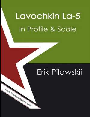 Lavochkin La-5 In Profile & Scale de Erik Pilawskii