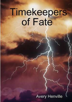 Timekeepers of Fate de Avery Henville