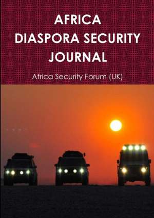 AFRICA DIASPORA SECURITY JOURNAL de Africa Security Forum (Uk)