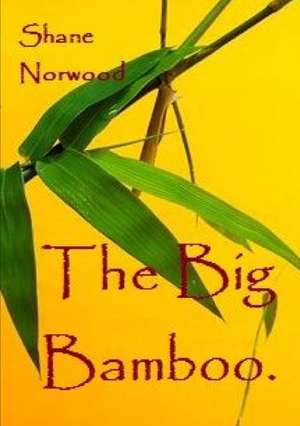The Big Bamboo de Shane Norwood