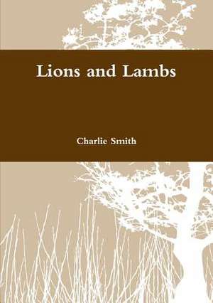 Lions and Lambs de Charlie Smith