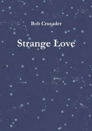 Strange Love de Bob Crusader