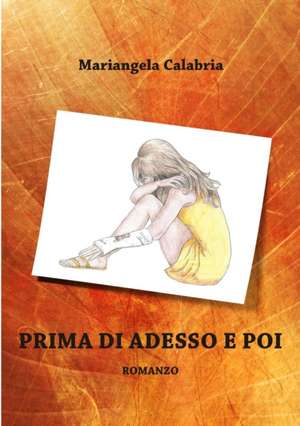 Prima Di Adesso E Poi de Mariangela Calabria