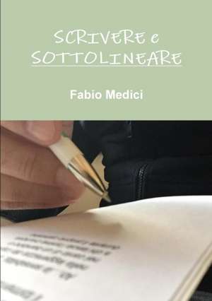 SCRIVERE E SOTTOLINEARE de Fabio Medici