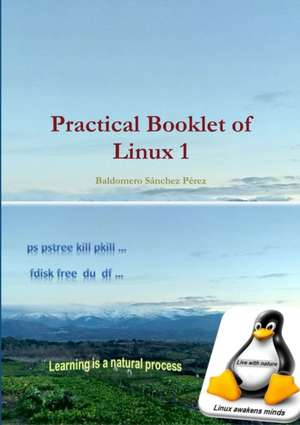 Practical Booklet of Linux 1 de Baldomero Sánchez Pérez