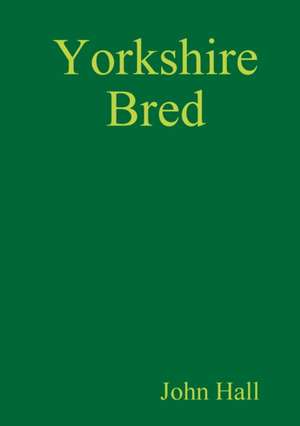 Yorkshire Bred de John Hall