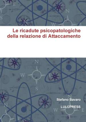 Le ricadute psicopatologiche della relazione di Attaccamento de Stefano Bavaro