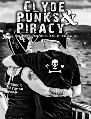 Clyde Punks & Piracy de Louie Pastore