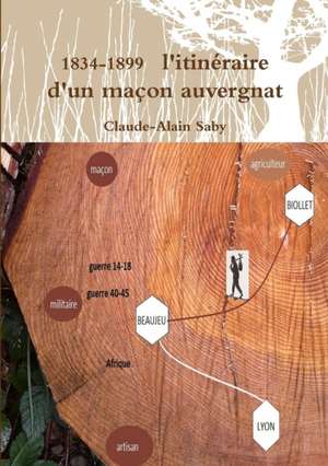 1834-1899 L'itin¿raire d'un maon auvergnat de Claude-Alain Saby