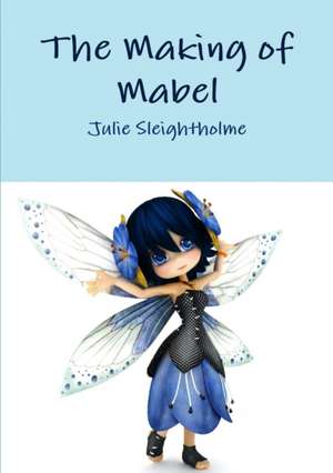 The Making of Mabel de Julie Sleightholme