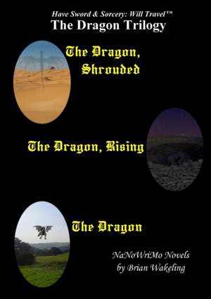 The Dragon Trilogy - Have Sword & Sorcery de Brian Wakeling