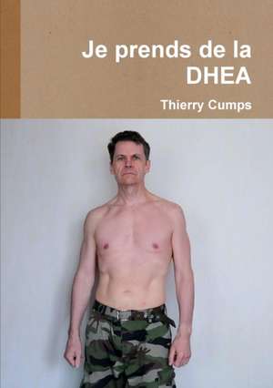 Je prends de la DHEA de Thierry Cumps