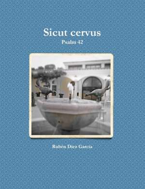 Sicut cervus de Rubén Díez García