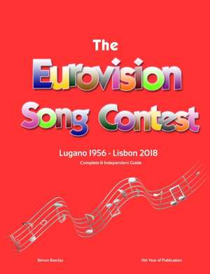 The Complete & Independent Guide to the Eurovision Song Contest 2018 de Simon Barclay