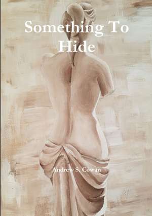 Something To Hide de Andrew S. Cowan
