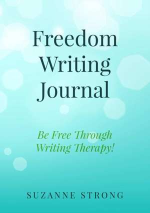 Freedom Writing Journal de Suzanne Strong