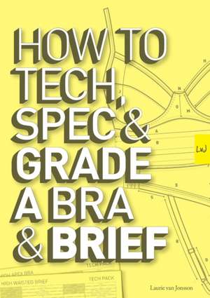 How to Tech, Spec & Grade a Bra and Brief de Laurie van Jonsson