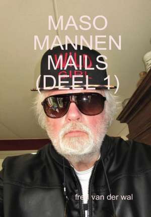 Maso Mannen Mails (Deel 1) de Fred van der Wal