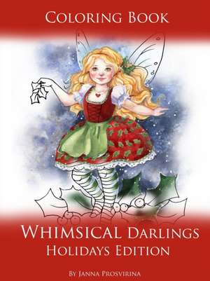 Coloring Book Whimsical Darlings Holidays Edition de Janna Prosvirina