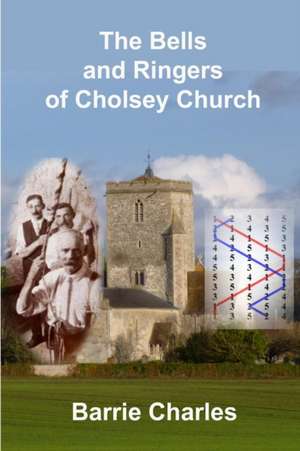 The Bells and Ringers of Cholsey Church de Barrie Charles