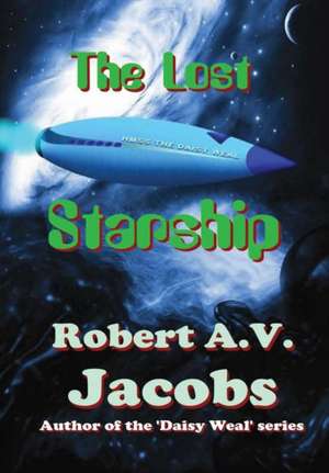 The Lost Starship de Robert A V Jacobs