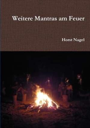 Weitere Mantras am Feuer de Horst Nagel
