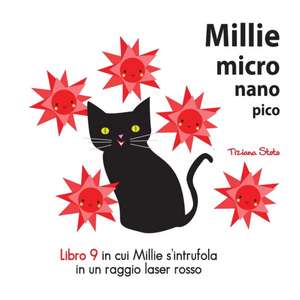 Millie micro nano pico Libro 9 in cui Millie s'intrufola in un raggio laser rosso de Tiziana Stoto