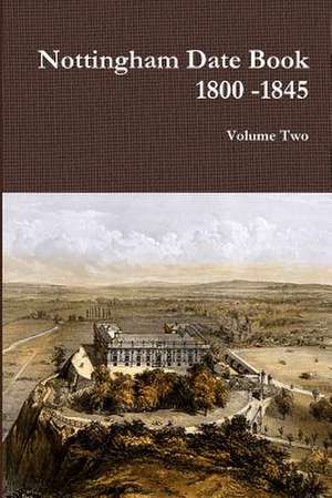 Nottingham Date Book 2. 1800 -1845 de Richard Pearson