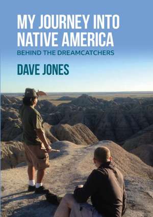 My Journey Into Native America de Dave Jones