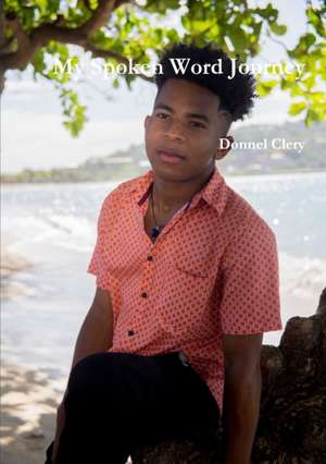 My Spoken Word Journey de Donnel Clery