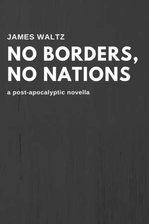 No Borders, No Nations de James Waltz
