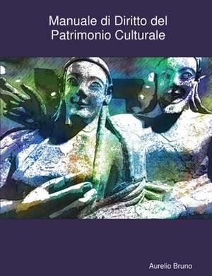 Manuale di Diritto del Patrimonio Culturale de Salvatore Aurelio Bruno