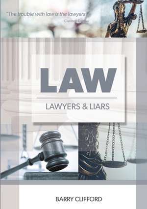 Law, Lawyers And Liars de Barry Clifford