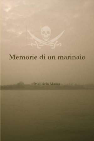 Memorie di un marinaio de Maurizio Massa