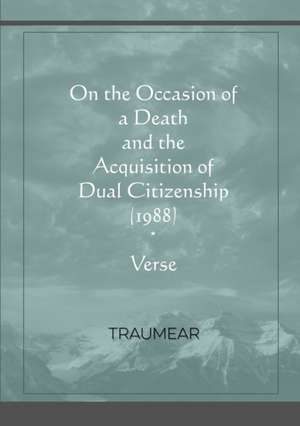 On the Occasion of a Death and the Acquisition of Dual Citizenship de Traumear