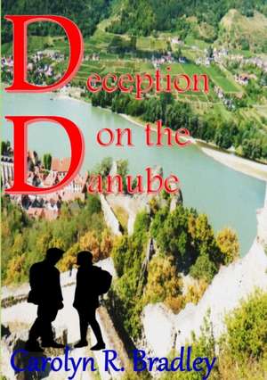 Deception on the Danube de Carolyn R. Bradley