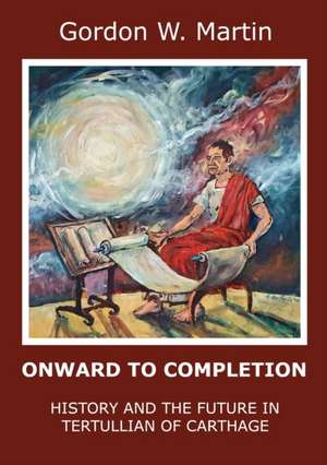 Onward To Completion de Gordon W. Martin