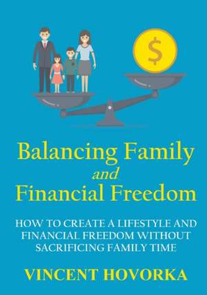 Balancing Family and Financial Freedom de Vincent Hovorka