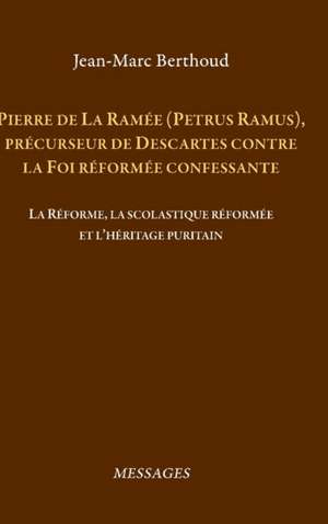 Pierre de La Ramée (Petrus Ramus) de Jean-Marc Berthoud