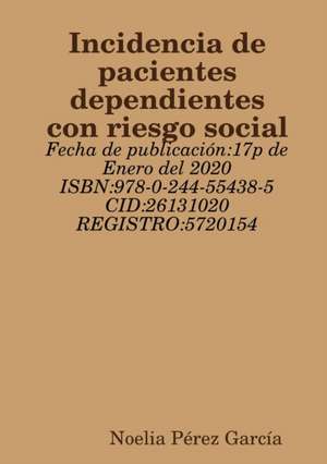 Incidencia de pacientes dependientes con riesgo social de Noelia Pérez García