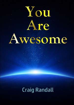 You Are Awesome de Craig Randall