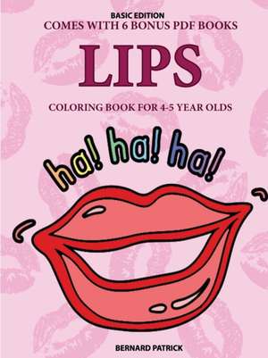 Coloring Book for 4-5 Year Olds (Lips) de Bernard Patrick