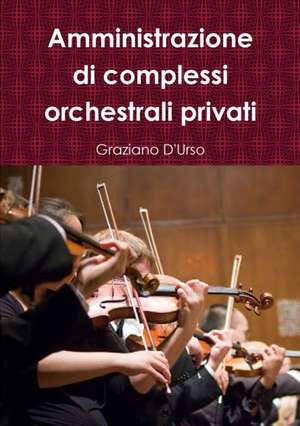 Amministrazione di complessi orchestrali privati de Graziano D'Urso