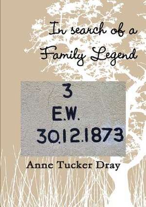 In Search of a Family Legend de Anne Tucker Dray