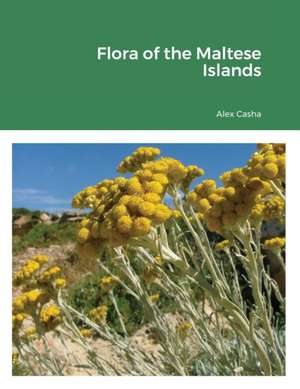 Flora of the Maltese Islands de Alex Casha